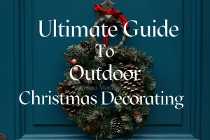 The Ultimate Guide to Outdoor Christmas Decorating
