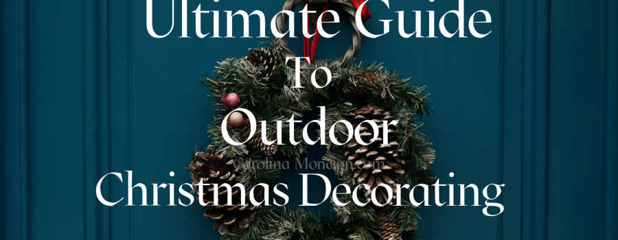 The Ultimate Guide to Outdoor Christmas Decorating