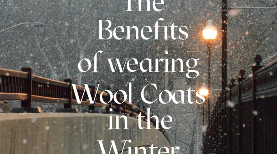 The Benefits of Wearing Wool Coats in the Winter