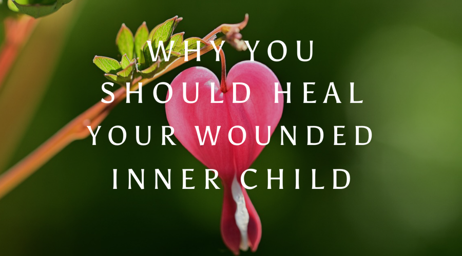Why You Should Heal Your Wounded Inner Child