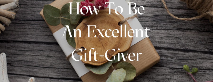 How to Be an Excellent Gift Giver