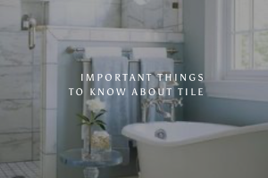 Important Things to Know About Tile