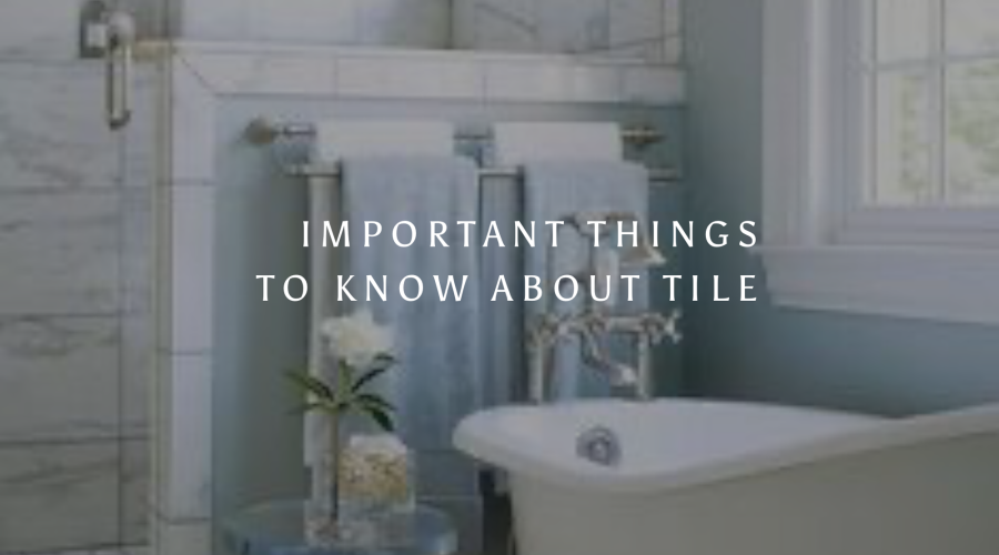 Important Things to Know About Tile
