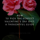 How to Pick the Perfect Valentine’s Day Gift: A Thoughtful Guide
